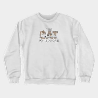 The Cat Whisperer - gray and white tabby cat oil painting word art Crewneck Sweatshirt